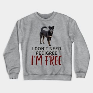 Mixed breed and freedom Crewneck Sweatshirt